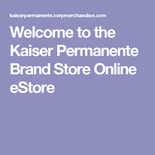 Welcome To The Kaiser Permanente Brand Store Online Estore
