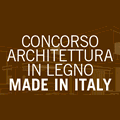 Concorso Architettura in Legno Made in Italy - professione Architetto