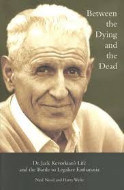Between the Dying and the Dead: Dr. Jack Kevorkian&#39;s Life and the ... via Relatably.com