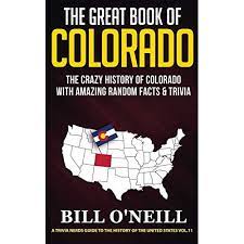 Want to learn even more? Buy The Great Book Of Colorado The Crazy History Of Colorado With Amazing Random Facts Trivia A Trivia Nerds Guide To The History Of The United States Paperback April 9