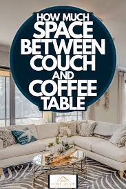 How Much Space Between Couch And Coffee