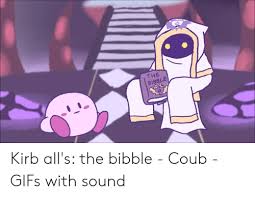 Have a laugh while watching the funny bible memes compilation. The Bibble Kirb All S The Bibble Coub Gifs With Sound Gifs Meme On Me Me