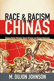Race and Racism in the Chinas: Chinese Racial attitudes toward Africans and  African-Americans: Johnson, M. Dujon: 9781425981754: Amazon.com: Books