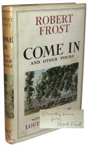 Robert frost, which also includes a sampling from frost's fourth book, new hampshire). Come In And Other Poems Robert Frost First Edition