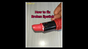 how to fix broken lipstick at home