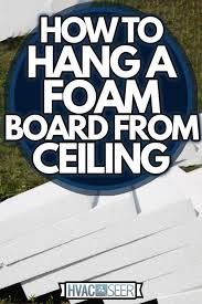 How To Hang A Foam Board From Ceiling