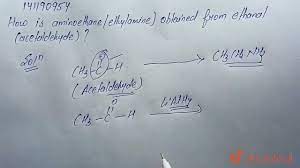 How is aminoethane (ethylamine) obtained from ethanal (acetaldehdye)? |  CLASS 12 | ORGANIC COMPO... - YouTube