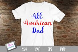 All American Dad Design Graphic By Stacysdigitaldesigns Creative Fabrica