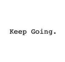 Keep going #Quotes #HOAmantra | Be. Inspired | Pinterest | Keep ... via Relatably.com
