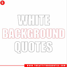 Check spelling or type a new query. 156 White Background Quotes And Sayings Instagram White Background Quotes