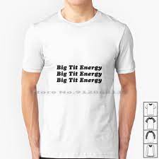 Big Tit Energy T Shirt 100% Cotton Big Tit Energy Big Dick Energy Boobs Big  Tits Womens Girl Power Black And White Words Simple - T-shirts - AliExpress