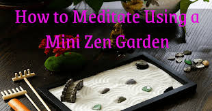 How To Meditate Using A Mini Zen Garden