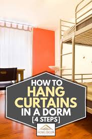 how to hang curtains in a dorm 4 steps