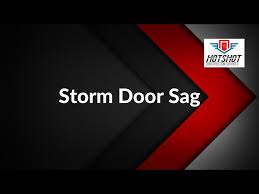 Storm Door Sag And The Possible Reason
