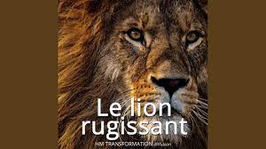 le lion rugissant you