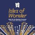Isles of Wonder: Music for the Opening Ceremony of the London 2012 Olympic Games