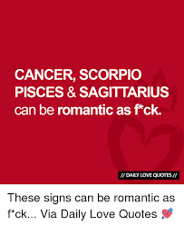We did not find results for: Cancer Scorpio Pisces Sagittarius Can Be Romantic As F Ck Daily Love Quotes These Signs Can Be Romantic As F Ck Via Daily Love Quotes Love Meme On Me Me