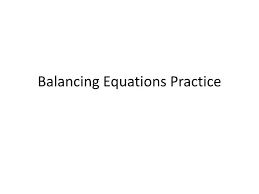 Ppt Balancing Equations Practice