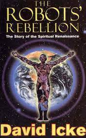 David icke is an english author, researcher and public speaker. Calameo David Icke The Robots Rebellion The Story Of The Spiritual Renaissance