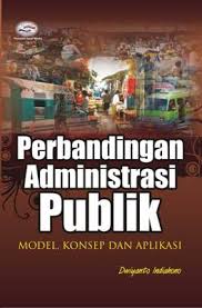 Penyusunan, pengimplementasian, dan pengevaluasian kebijakan publik; Perbandingan Administrasi Publik Handelmartins S Blog
