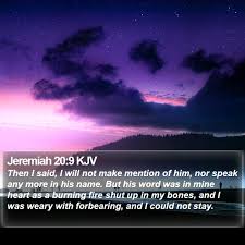 jeremiah 20 9 kjv then i said i will