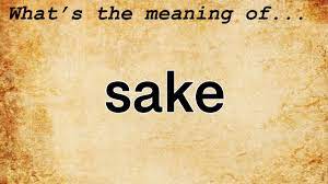 sake meaning definition of sake you