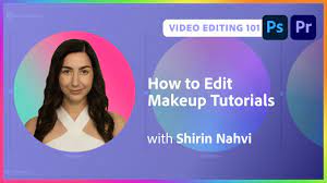 video editing 101 how to edit makeup