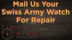 swiss army watch repair you