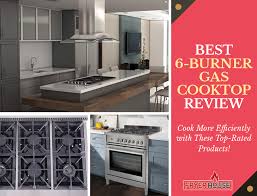 5 best 6 burner gas cooktop reviews