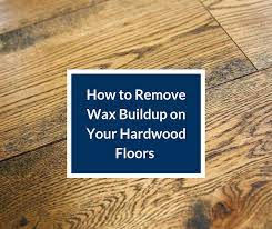 remove wax buildup on your hardwood