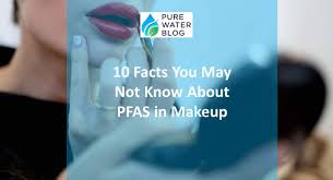 cosmetics pfas in makeup water
