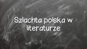 Szlachta polska w literaturze - Młodzieżowy.pl