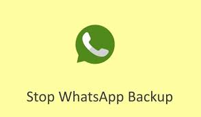 stop whatsapp backup on iphone android