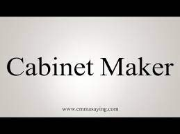 how to say cabinet maker you