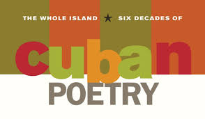 BOMB Magazine | The Whole Island: Six Decades of Cuban Poetry