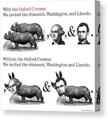 It's known as the oxford comma because it was traditionally used by printers. The Oxford Comma Canvas Print Canvas Art By Eric Edelman