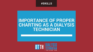 Importance Of Proper Charting As A Dialysis Technician
