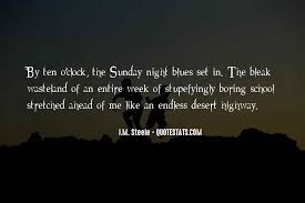 These are the best examples of blues quotes on poetrysoup. Top 13 Quotes About Sunday Blues Famous Quotes Sayings About Sunday Blues
