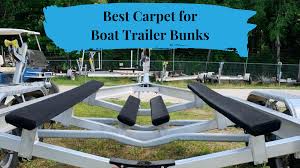 8 best carpet for boat trailer bunks in