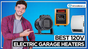 best 120v electric garage heaters you