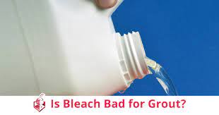 is bleach bad for grout