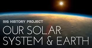 Big History Project Our Solar System Earth