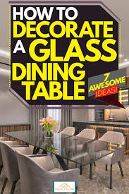 How To Decorate A Glass Dining Table 7