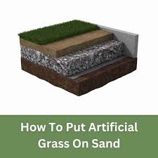 how to put artificial gr on sand