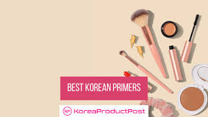 best 5 korean makeup primers for all