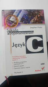 Szkoła programowania. Język C. Stephen Prata Gdańsk Zaspa Młyniec • OLX.pl