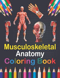 What does this anatomy and the book aims to support the concept of systemic knowledge, according to which the student has cite this article as: Musculoskeletal Anatomy Coloring Book Human Body And Human Anatomy Learning Workbook Muscular System Coloring Book Kids Anatomy Coloring Book Human Paperback Brain Lair Books