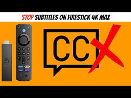 turn off subles firestick 4k max