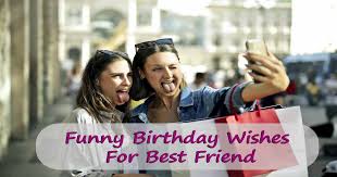 funny birthday wish for best friend