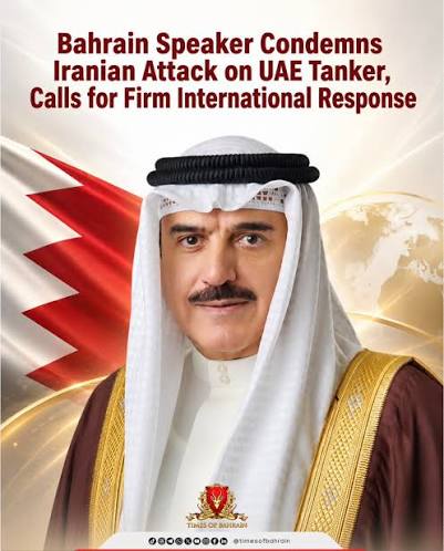 Bahrain Speaker Condemns Iranian Attack on UAE Tanker, Calls for Firm International Response Manama: Ahmed bin Salman Al Musallam, Speaker of the Council of Representatives, strongly condemned the Iranian attack targeting an